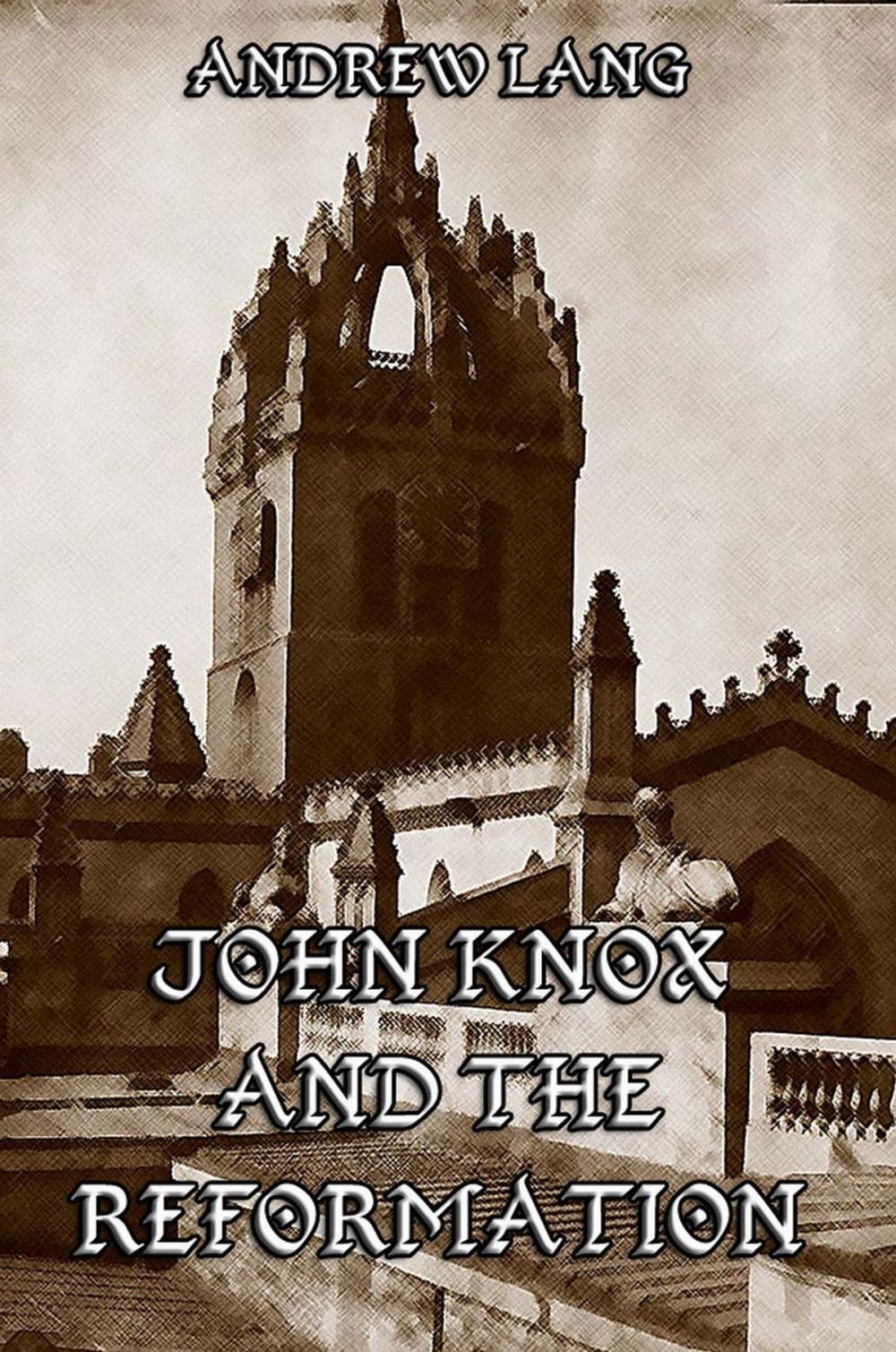 Big bigCover of John Knox And The Reformation