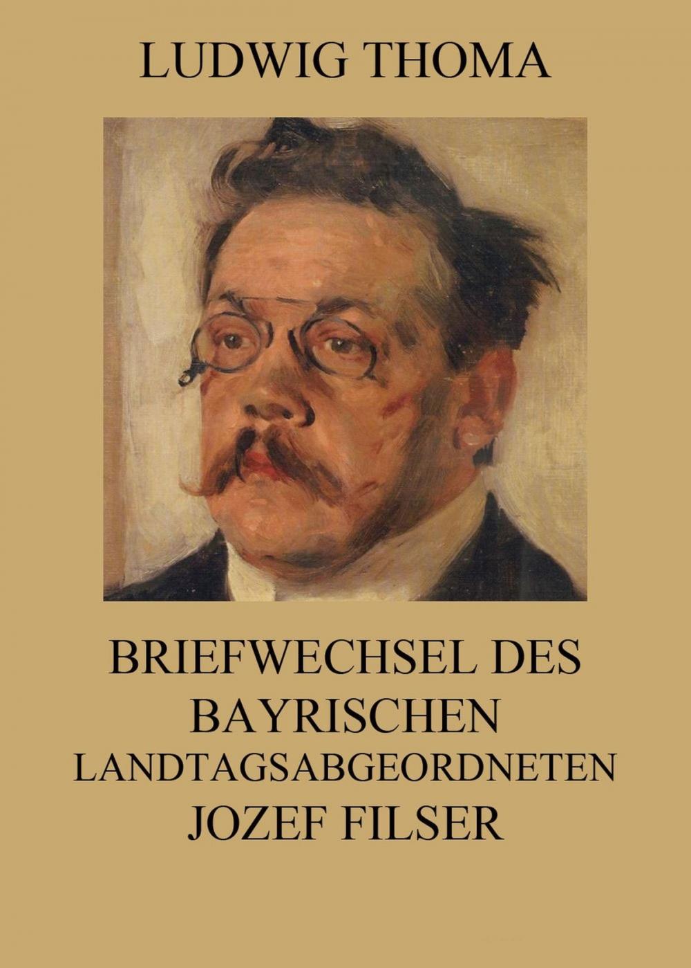 Big bigCover of Briefwechsel des bayrischen Landtagsabgeordneten Jozef Filser