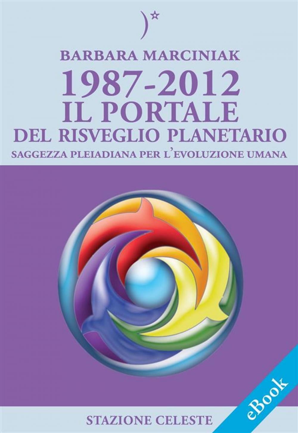 Big bigCover of 1987-2012 – Il Portale del Risveglio Planetario - Saggezza dalle Pleiadi per l'evoluzione Umana