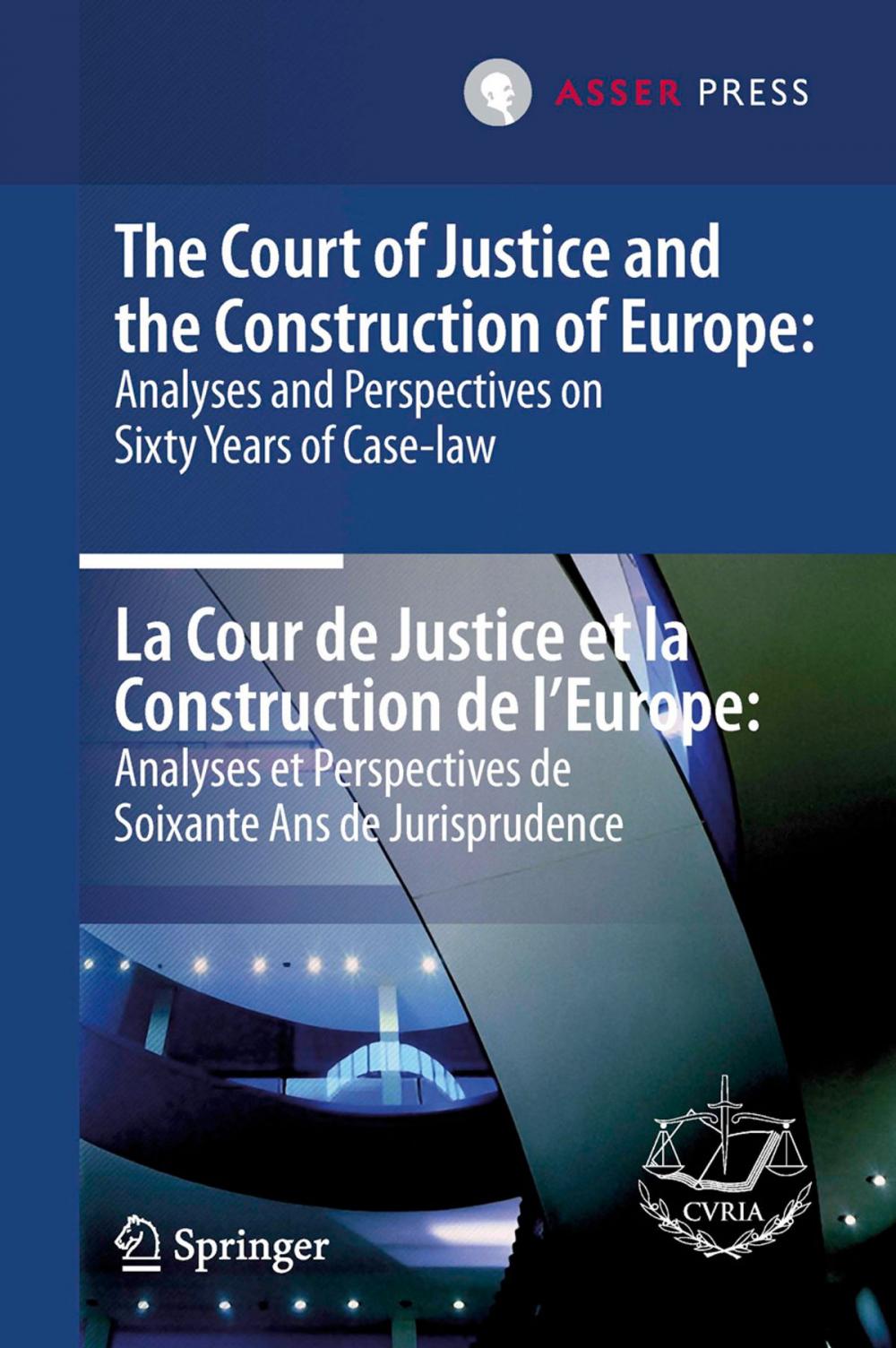 Big bigCover of The Court of Justice and the Construction of Europe: Analyses and Perspectives on Sixty Years of Case-law -La Cour de Justice et la Construction de l'Europe: Analyses et Perspectives de Soixante Ans de Jurisprudence