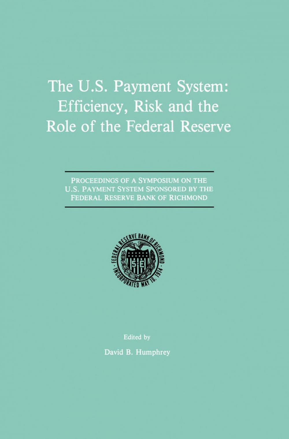 Big bigCover of The U.S. Payment System: Efficiency, Risk and the Role of the Federal Reserve