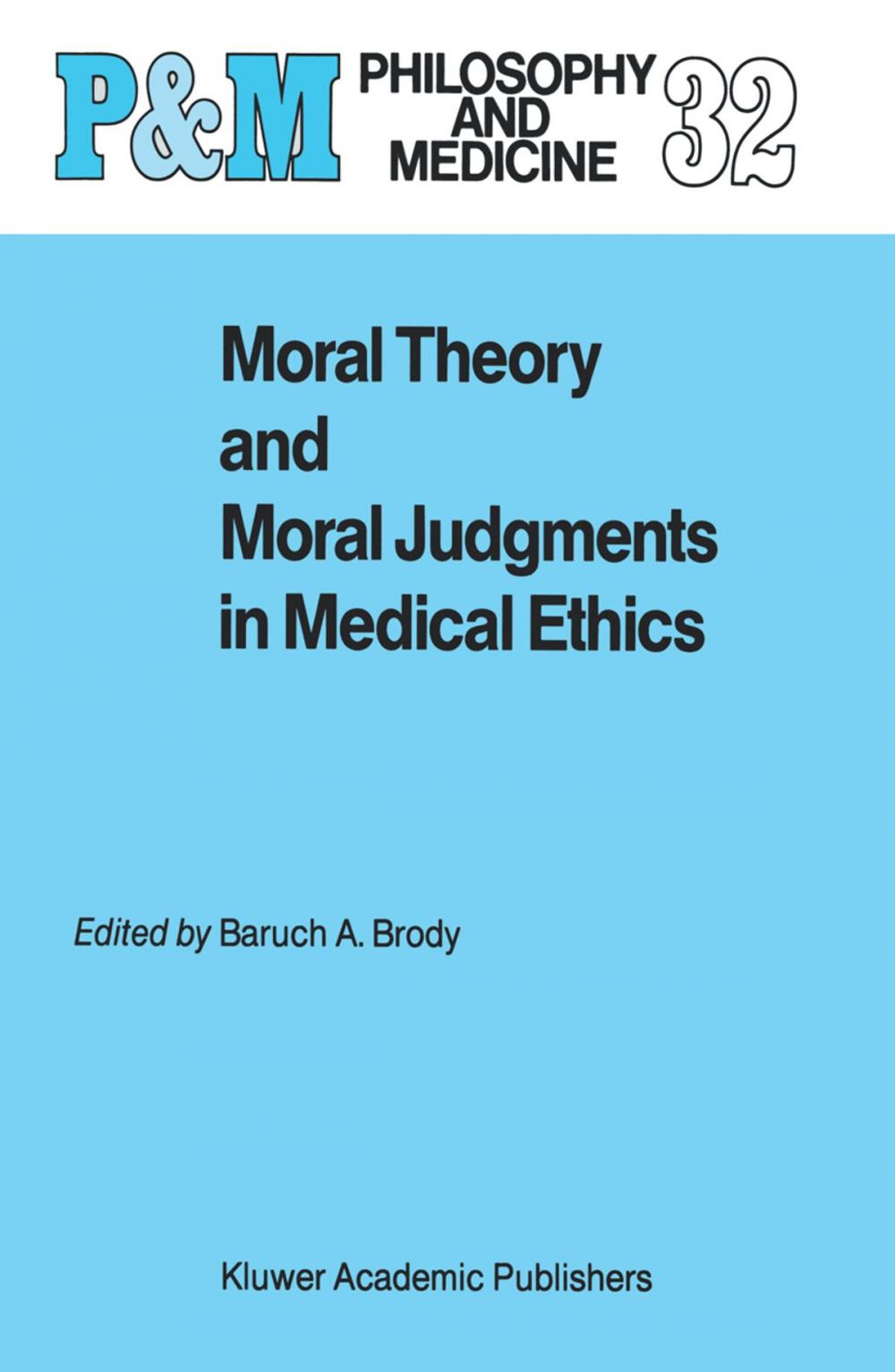 Big bigCover of Moral Theory and Moral Judgments in Medical Ethics