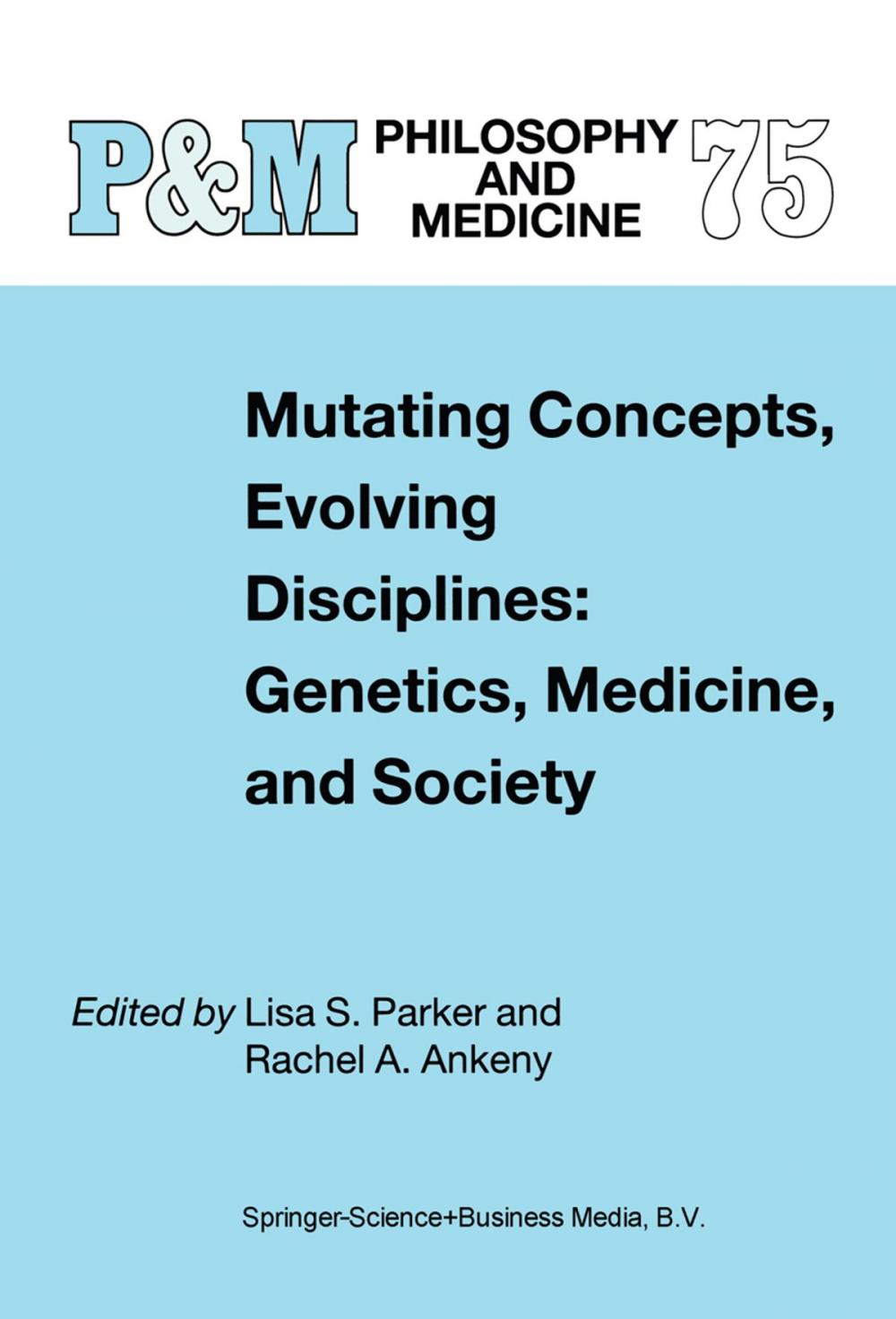 Big bigCover of Mutating Concepts, Evolving Disciplines: Genetics, Medicine, and Society