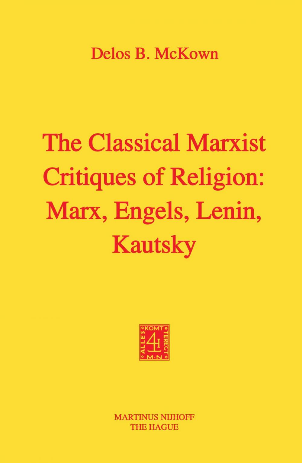 Big bigCover of The Classical Marxist Critiques of Religion: Marx, Engels, Lenin, Kautsky