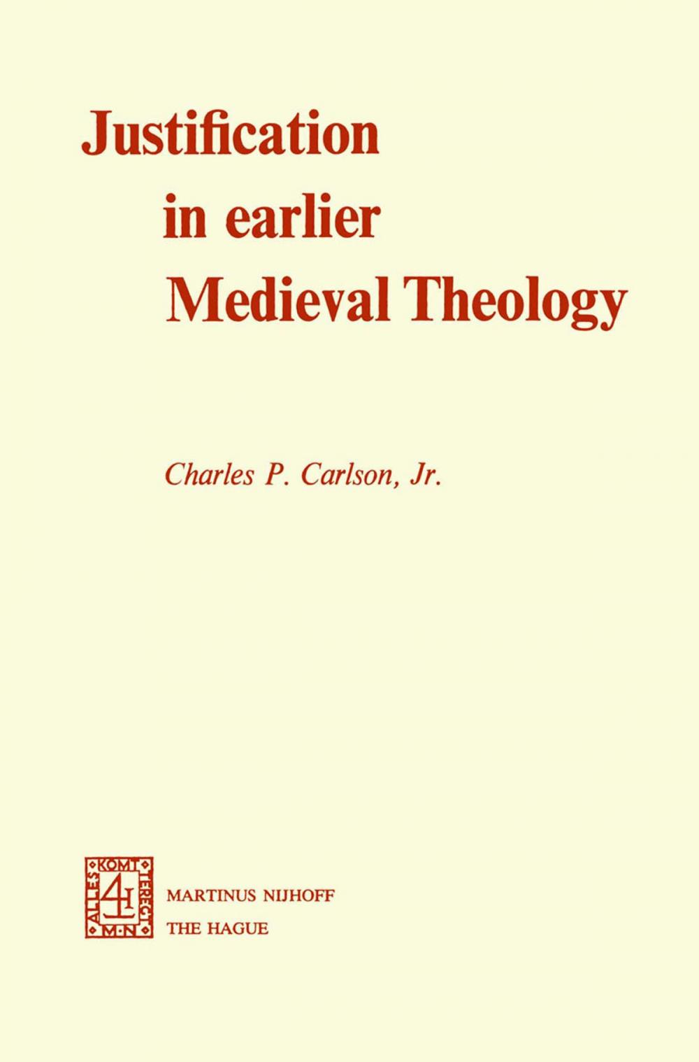 Big bigCover of Justification in Earlier Medieval Theology