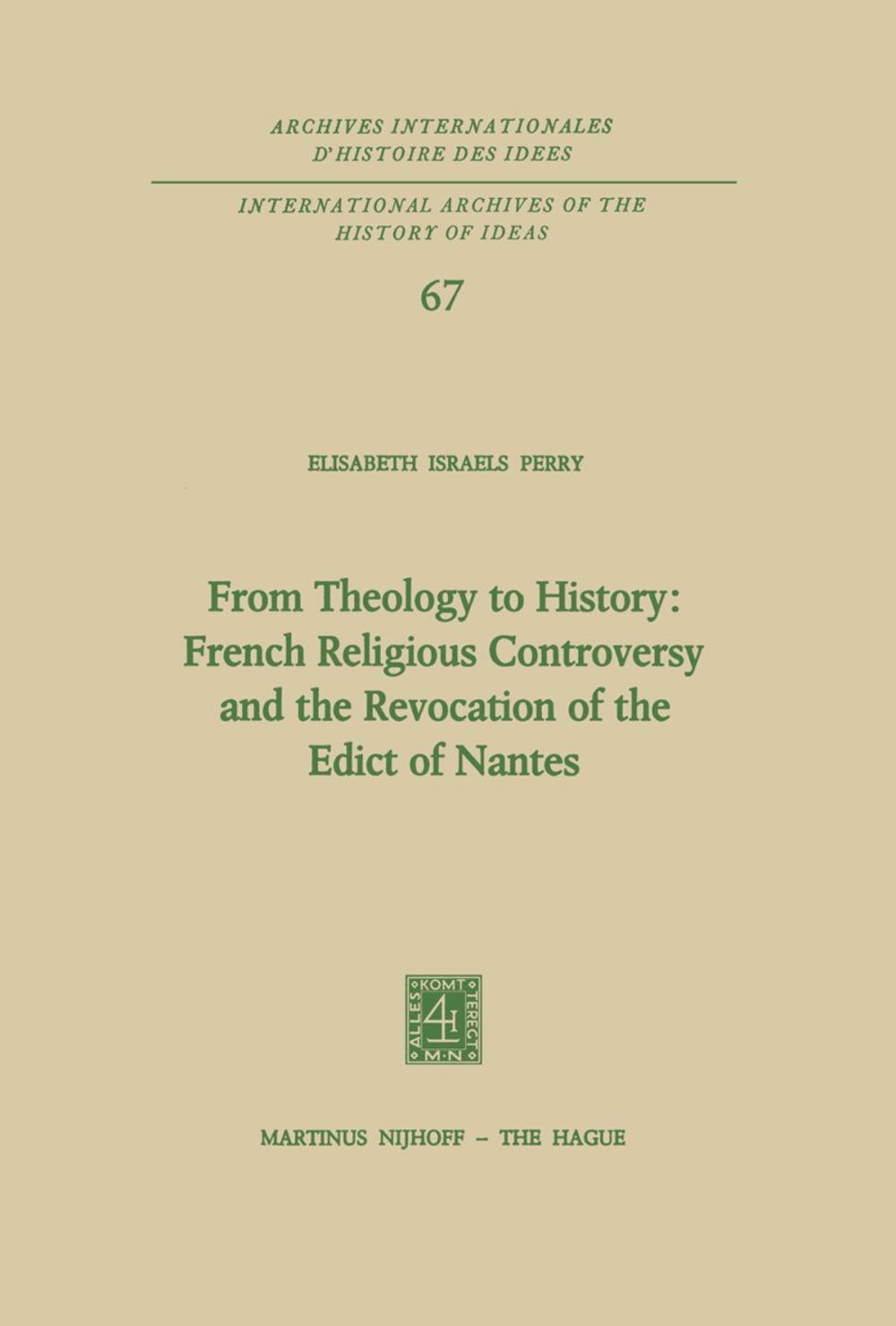 Big bigCover of From Theology to History: French Religious Controversy and the Revocation of the Edict of Nantes