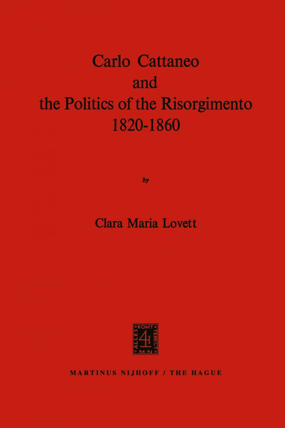 Big bigCover of Carlo Cattaneo and the Politics of the Risorgimento, 1820–1860