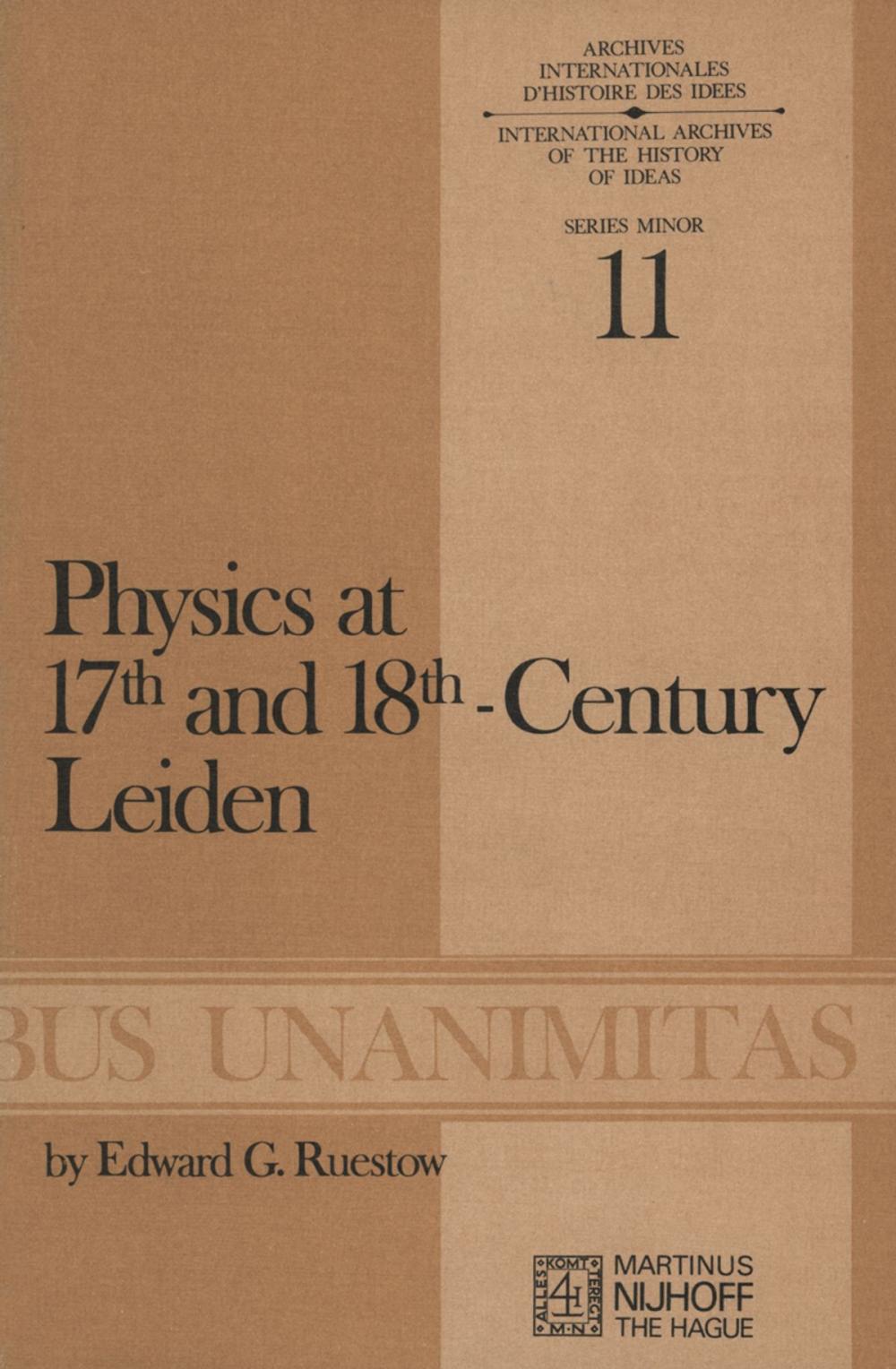 Big bigCover of Physics at Seventeenth and Eighteenth-Century Leiden: Philosophy and the New Science in the University