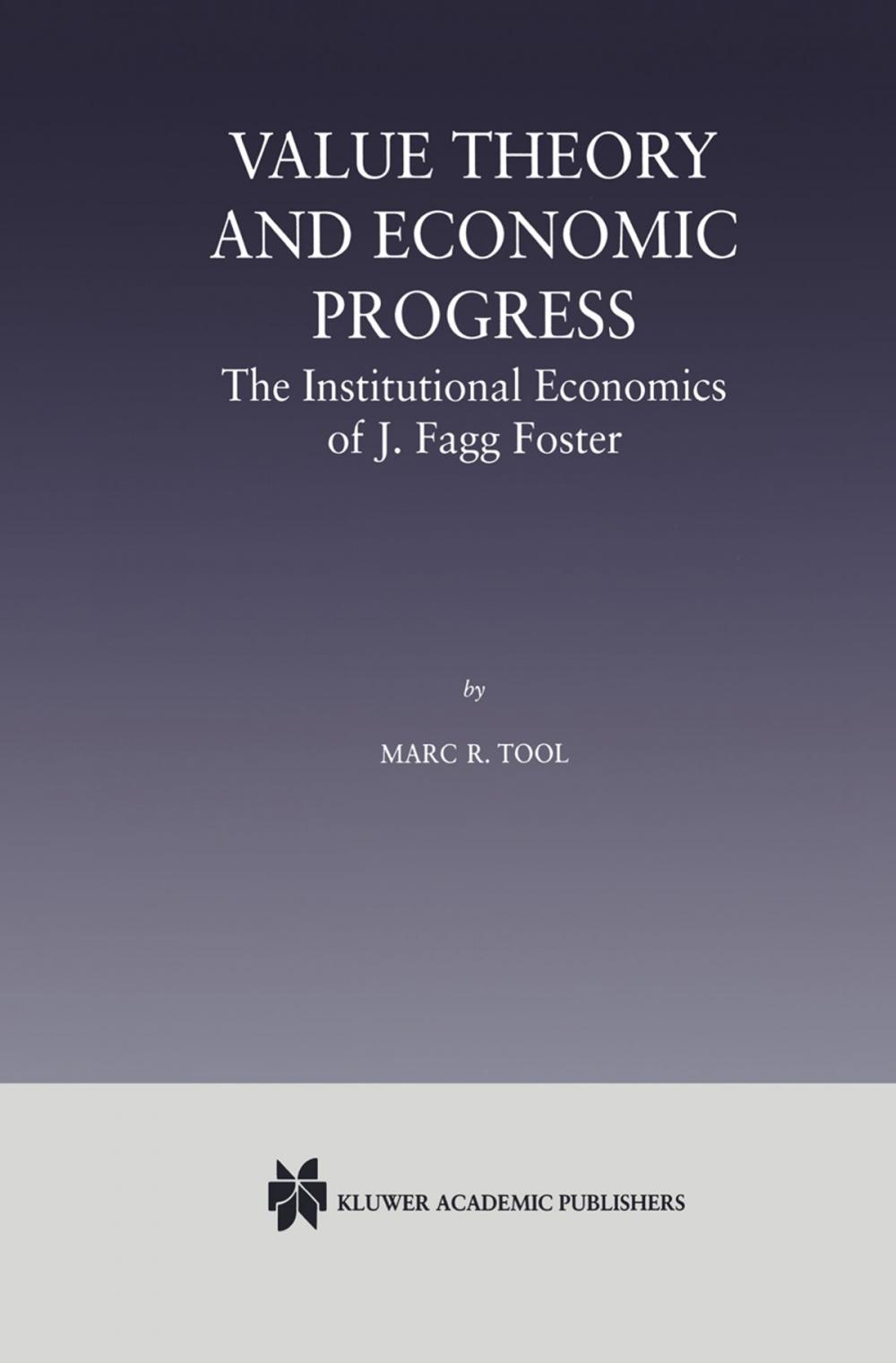 Big bigCover of Value Theory and Economic Progress: The Institutional Economics of J. Fagg Foster