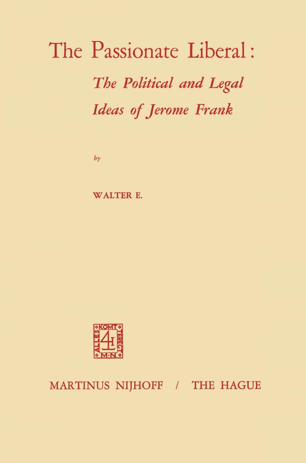 Big bigCover of The Passionate Liberal: The Political and Legal Ideas of Jerome Frank