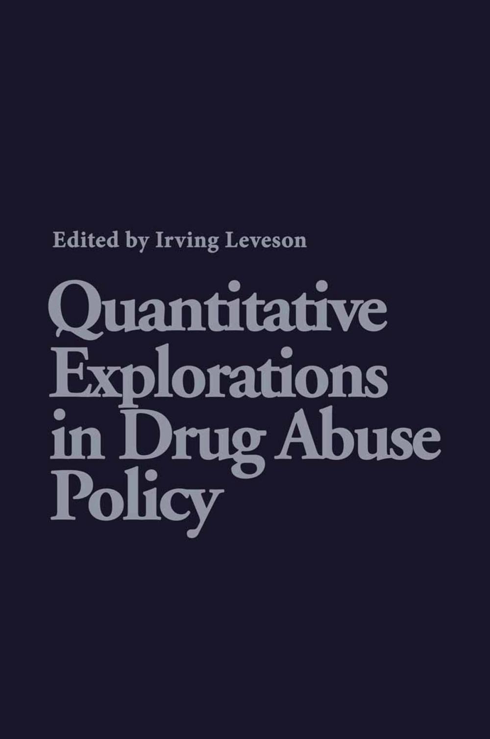 Big bigCover of Quantitative Explorations in Drug Abuse Policy