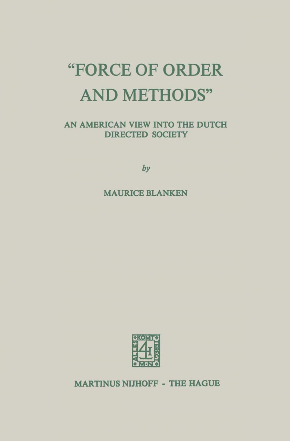 Big bigCover of “Force of Order and Methods ...” An American view into the Dutch Directed Society