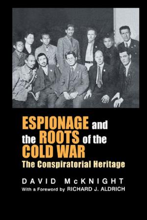 Cover of the book Espionage and the Roots of the Cold War by James Arthur, Jon Davison, Malcolm Lewis