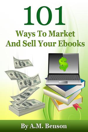 bigCover of the book 101 Ways To Market And Sell Your Ebooks by 