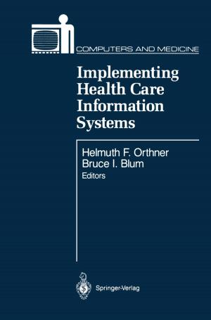 Cover of the book Implementing Health Care Information Systems by Foad Arfaei Malekzadeh, Reza Mahmoudi, Arthur H.M. van Roermund