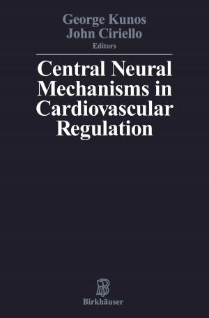 Cover of the book Central Neural Mechanisms of Cardiovascular Regulation by John A. Kellen