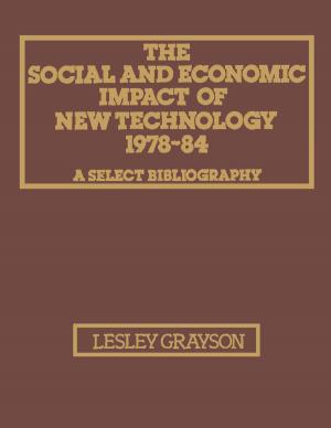 Cover of the book The Social and Economic Impact of New Technology 1978–84: A Select Bibliography by Y. Houdas, E.F.J. Ring