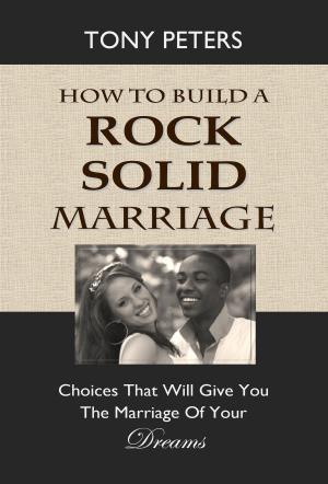 Cover of How to Build a Rock Solid Marriage: Choices That Will Give You the Marriage of Your Dreams