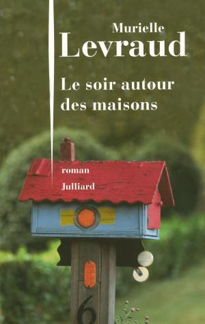 Cover of the book Le soir autour des maisons by Patrick POIVRE D'ARVOR