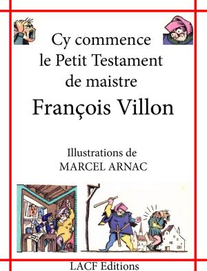 Cover of the book Cy commence le petit testament de maistre François Villon by Paul Bourget
