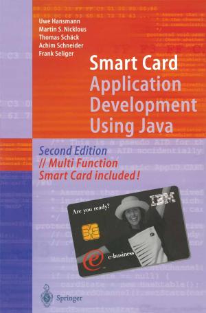 Cover of the book Smart Card Application Development Using Java by D. Abdel-Halim, D. Anagnostopoulos, T.A. Angerpointner, H. Bill, D. Cass, H.W. Clatworthy, J. Crooks, T. Ehrenpreis, J.A. Haller, W.C. Hecker, C.A. Montagnani, E. Ring-Mrozik, N.A. Myers, D. Pellerin, M. Perko, J. Prevot, P.P. Rickham, A.F. Schärli, V.A.J. Swain, U.G. Stauffer, E.H. Strach