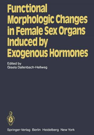 Cover of the book Functional Morphologic Changes in Female Sex Organs Induced by Exogenous Hormones by Stefan Ritter, Ursula Voß