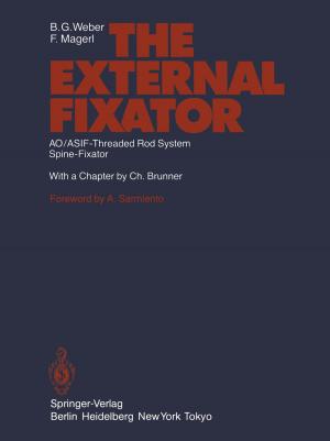 Cover of the book The External Fixator by D. Abdel-Halim, D. Anagnostopoulos, T.A. Angerpointner, H. Bill, D. Cass, H.W. Clatworthy, J. Crooks, T. Ehrenpreis, J.A. Haller, W.C. Hecker, C.A. Montagnani, E. Ring-Mrozik, N.A. Myers, D. Pellerin, M. Perko, J. Prevot, P.P. Rickham, A.F. Schärli, V.A.J. Swain, U.G. Stauffer, E.H. Strach