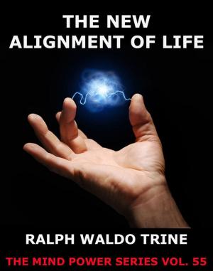 Cover of the book The New Alignment Of Life by Eustace Alfred Reynolds Ball