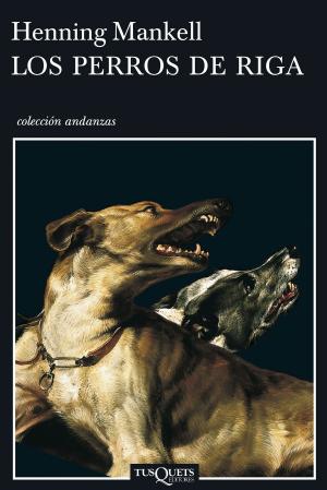 Cover of the book Los perros de Riga by Antonio Garrigues Walker