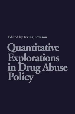 Cover of the book Quantitative Explorations in Drug Abuse Policy by 