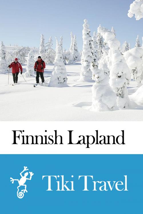 Cover of the book Finnish Lapland (Finland) Travel Guide - Tiki Travel by Tiki Travel, Tiki Travel