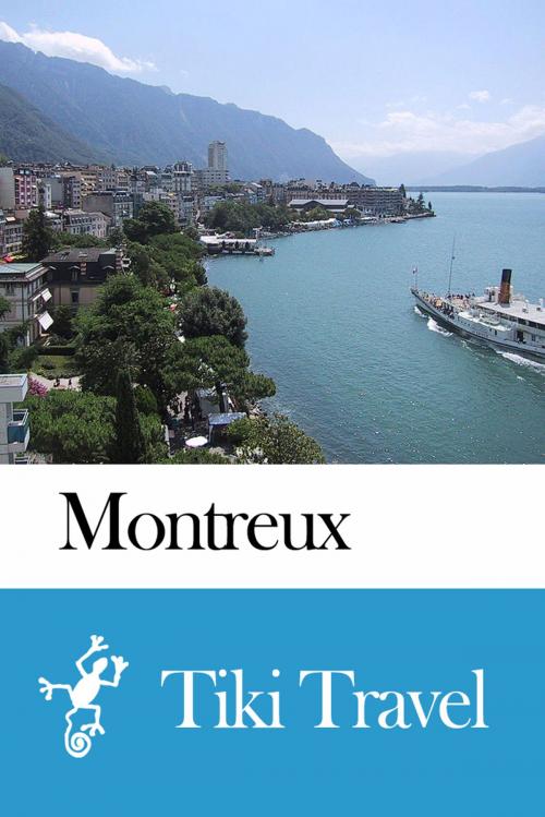Cover of the book Montreux (Switzerland) Travel Guide - Tiki Travel by Tiki Travel, Tiki Travel
