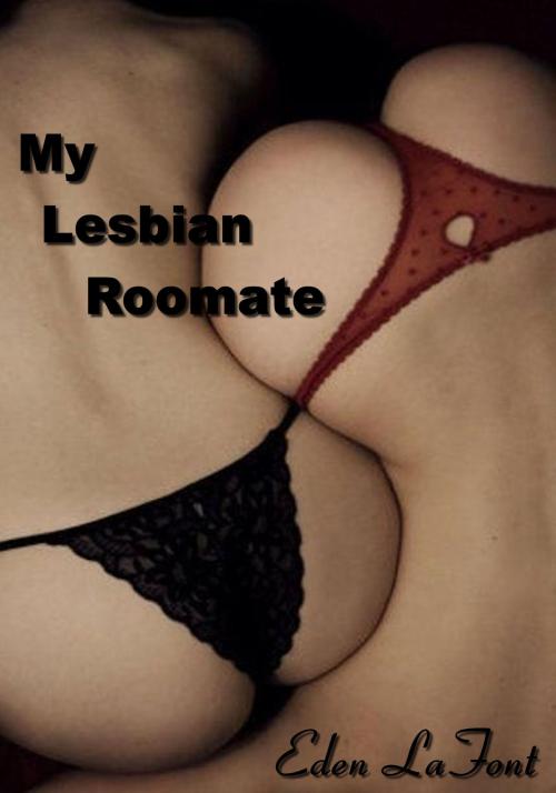 Cover of the book My Lesbian Roomate by Eden LaFont, Joie De Vivre Publishing