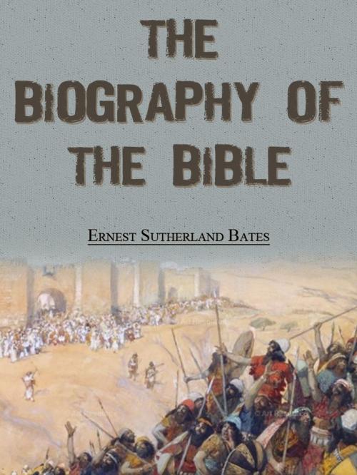 Cover of the book The Biography Of The Bible by Ernest Sutherland Bates, AppsPublisher