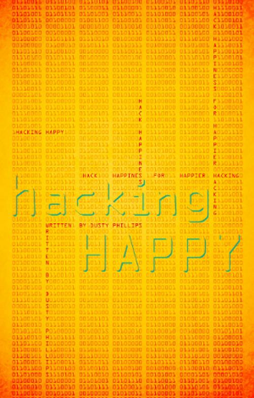 Cover of the book Hacking Happy by Dusty Phillips, Dusty Phillips