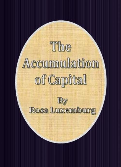 Cover of the book The Accumulation of Capital by Rosa Luxemburg, cbook