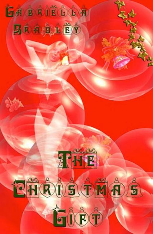 Cover of the book The Christmas Gift by Gabriella Bradley, eXtasy Books Inc