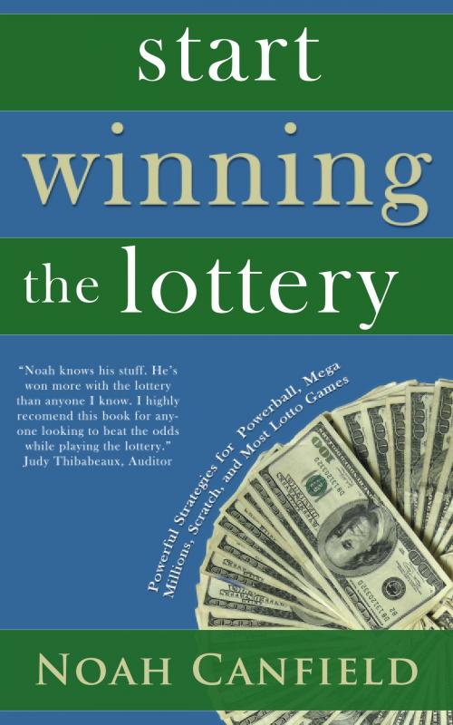 Cover of the book Start Winning the Lottery by Noah Canfield, Cantonfield Publishing