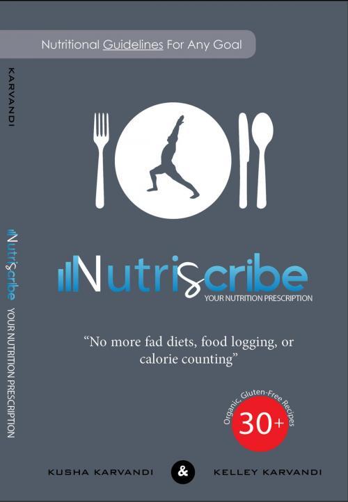 Cover of the book Nutriscribe by Kusha Karvandi, Kelley Karvandi, CreateSpace.com