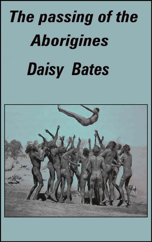 Cover of the book The Passing of the Aborigines by Daisy Bates, Download eBooks