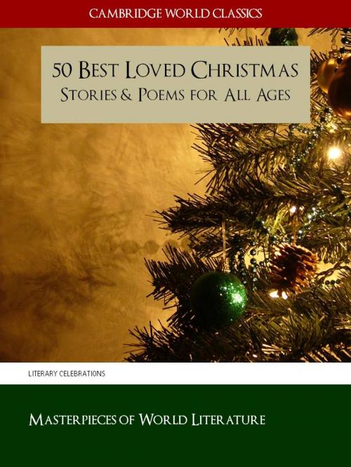 Cover of the book 50 Best Loved Christmas Stories and Poems for All Ages by Charles Dickens, O. Henry, Hans Christian Anderson, Cambridge World Classics