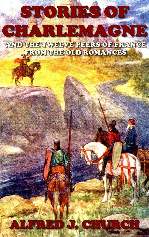 Cover of the book Stories of Charlemagne (Illustrated) by Alfred j. Church, Bluehen