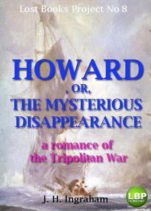 Cover of the book HOWARD, OR, THE MYSTERIOUS DISAPPEARANCE by J. H. INGRAHAM, Grasshopper books