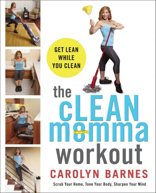 Cover of the book The cLEAN Momma Workout by Carolyn Barnes, William Morrow Paperbacks