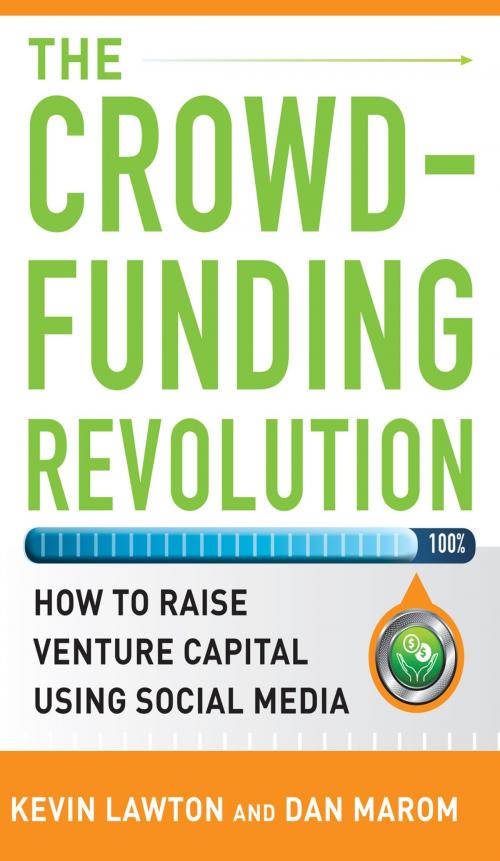 Cover of the book The Crowdfunding Revolution: How to Raise Venture Capital Using Social Media by Kevin Lawton, Dan Marom, McGraw-Hill Education