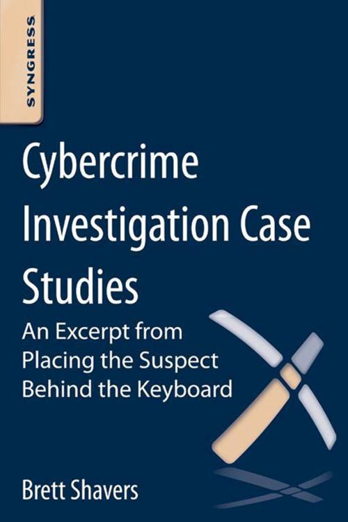 Cover of the book Cybercrime Investigation Case Studies by Brett Shavers, Elsevier Science