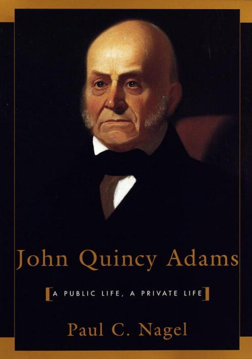 Cover of the book John Quincy Adams by Paul C. Nagel, Knopf Doubleday Publishing Group