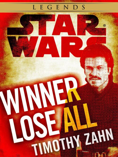 Cover of the book Winner Lose All--A Lando Calrissian Tale: Star Wars Legends (Novella) by Timothy Zahn, Random House Publishing Group