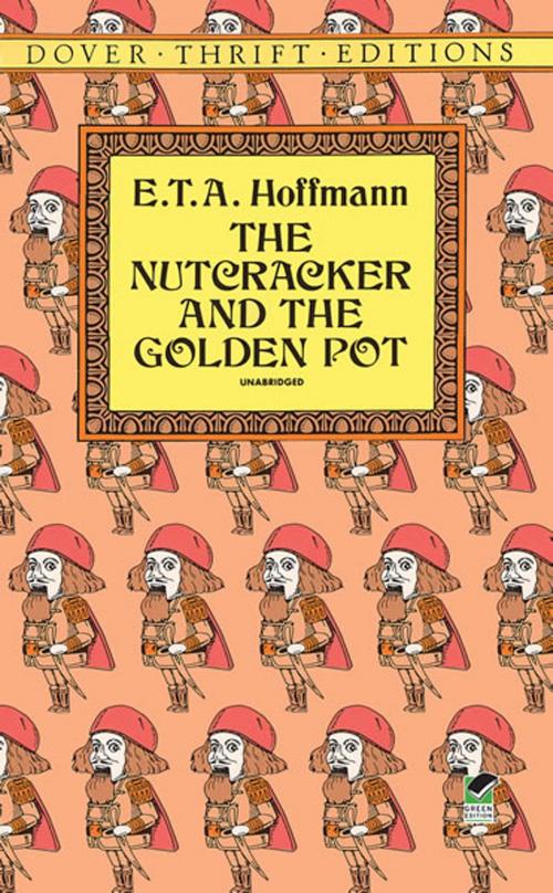 Cover of the book The Nutcracker and the Golden Pot by E. T. A. Hoffmann, Dover Publications