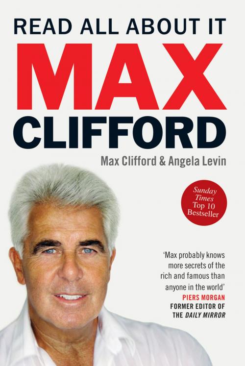 Cover of the book Max Clifford: Read All About It by Max Clifford, Angela Levin, Ebury Publishing